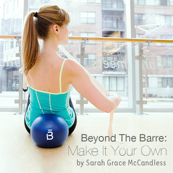 Beyond the Barre: Make It Your Own