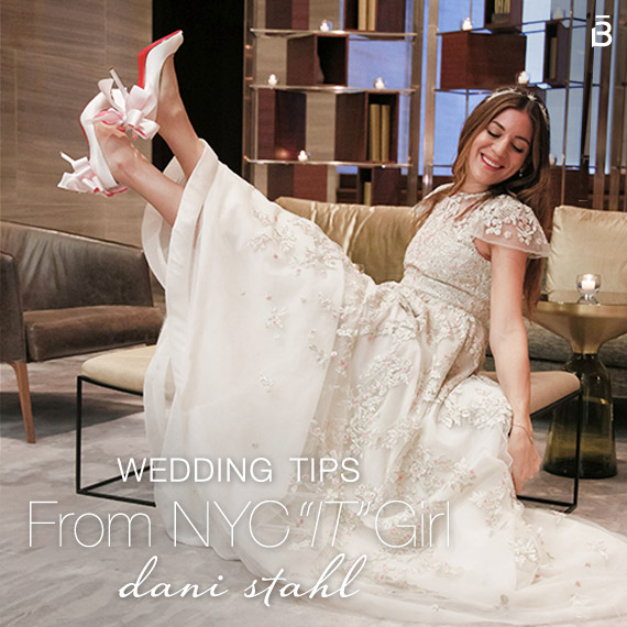 Wedding Tips from NYC “IT” Girl Dani Stahl