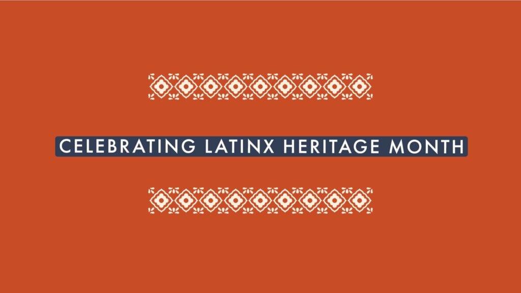 Celebrating Latinx Heritage Month 2022 